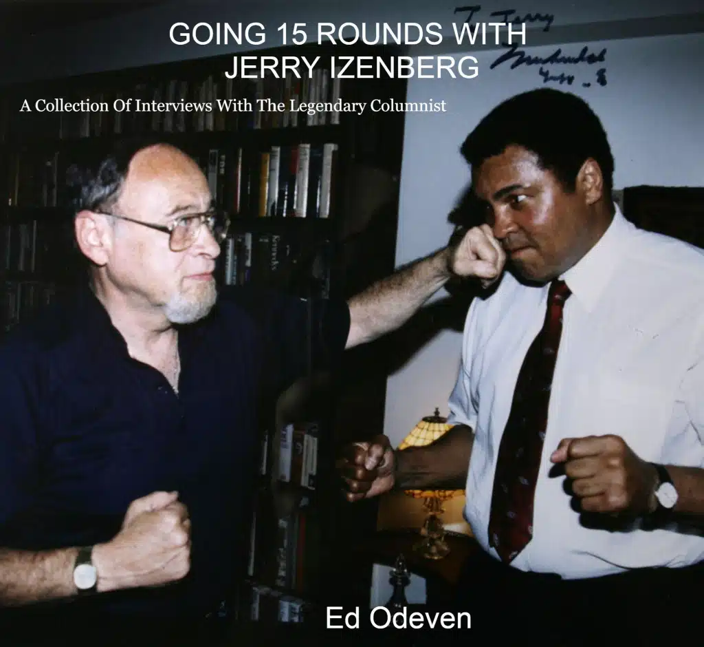 Exclusive: Going 15 Rounds With Jerry Izenberg Delivers A Revealing Portrait Of One Of America’s Greatest Sports Columnists