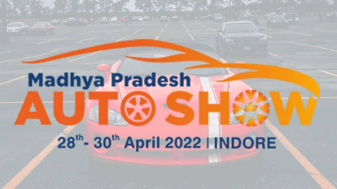 Indore Auto Expo 2022 Entre Fee, Fees, Registration, Address, Location, Timing, Dates