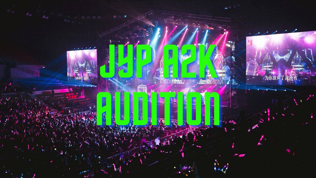 JYP Entertainment A2K Audition Date, Requirements, Age And How To Apply