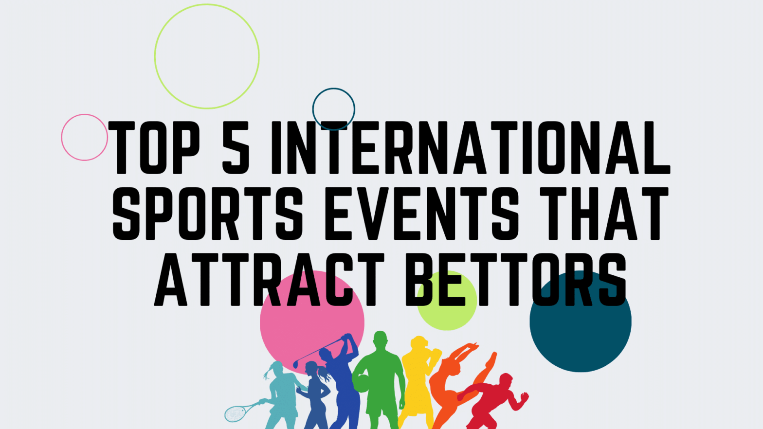 Top 5 International Sports Events That Attract Bettors